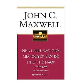 Sách Nhà Lãnh Đạo Giỏi Giải Quyết Vấn Đề Như Thế Nào? (Tái Bản 2018)(Tặng Kèm Bookmark Tiki)